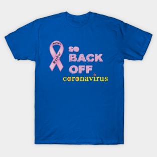 BEAST CANCER SURVIVOR - SO BACK OFF CORONAVISUS T-Shirt